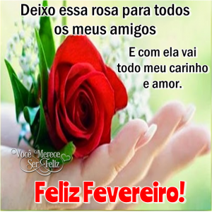 Que o mês de Fevereiro seja muito abençoado e feliz!